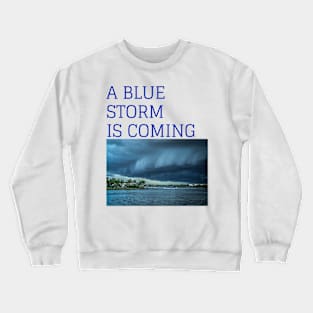 A BLUE STORM IS COMING in 2024 vote blue Crewneck Sweatshirt